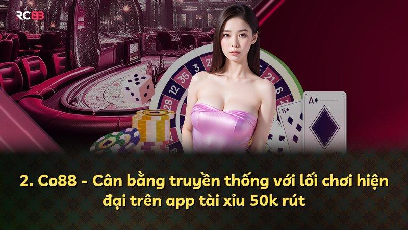 2. Co88 - Cân bằng truyền thống với lối chơi hiện đại trên app tài xỉu 50k rút