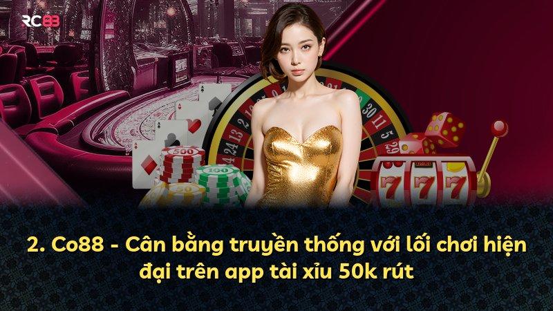 2. Co88 - Cân bằng truyền thống với lối chơi hiện đại trên app tài xỉu 50k rút