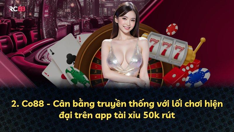 2. Co88 - Cân bằng truyền thống với lối chơi hiện đại trên app tài xỉu 50k rút