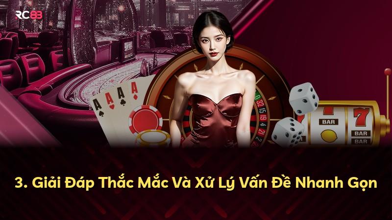 3. Giải Đáp Thắc Mắc Và Xử Lý Vấn Đề Nhanh Gọn