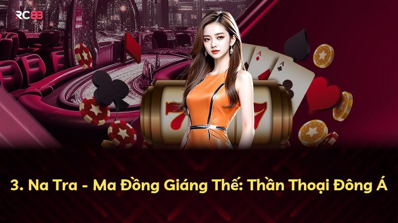 3. Na Tra - Ma Đồng Giáng Thế: Thần Thoại Đông Á