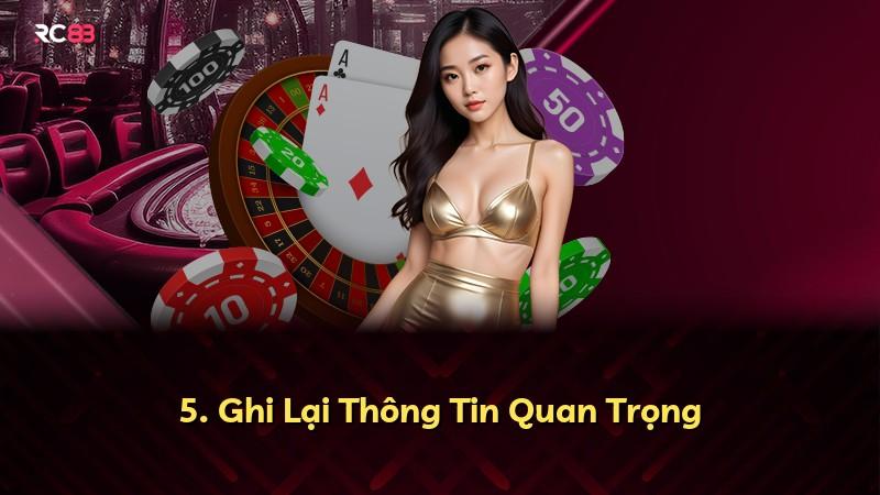 5. Ghi Lại Thông Tin Quan Trọng