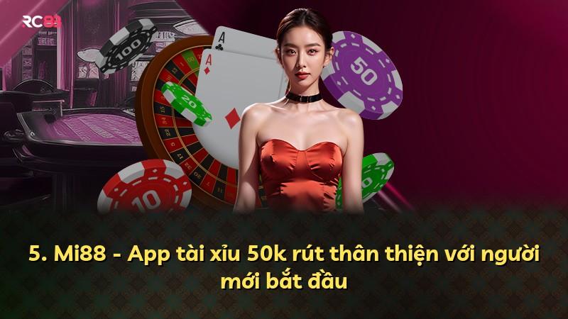 5. Mi88 - App tài xỉu 50k rút thân thiện với người mới bắt đầu