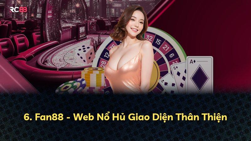6. Fan88 - Web Nổ Hủ Giao Diện Thân Thiện