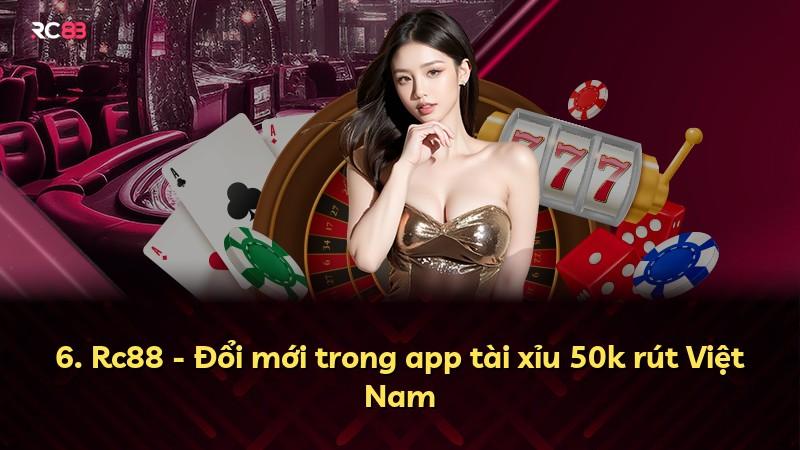 6. Rc88 - Đổi mới trong app tài xỉu 50k rút Việt Nam