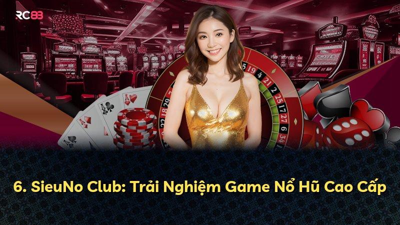 6. SieuNo Club: Trải Nghiệm Game Nổ Hũ Cao Cấp
