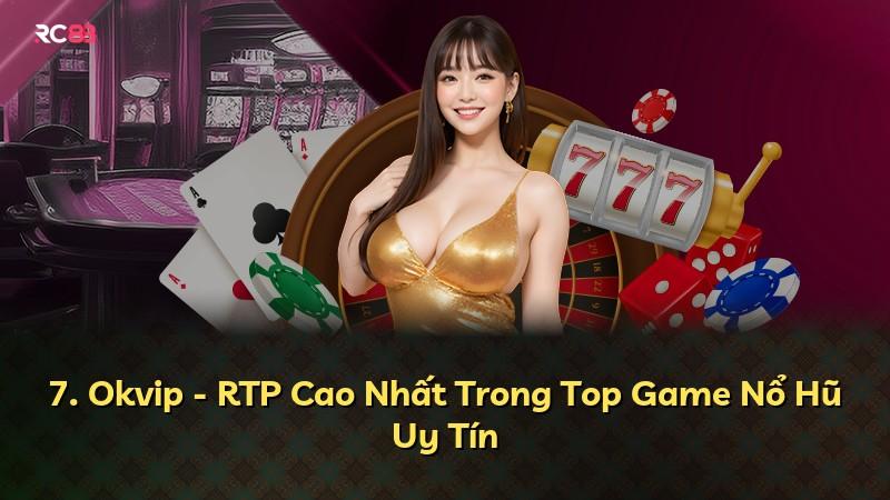 7. Okvip - RTP Cao Nhất Trong Top Game Nổ Hũ Uy Tín