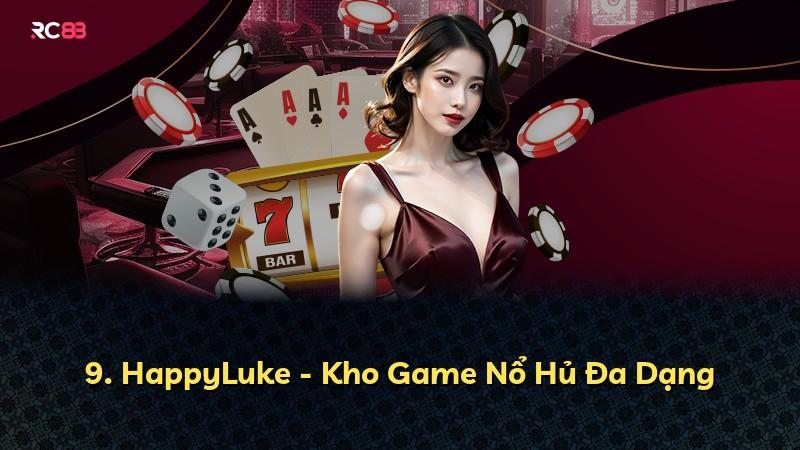 9. HappyLuke - Kho Game Nổ Hủ Đa Dạng