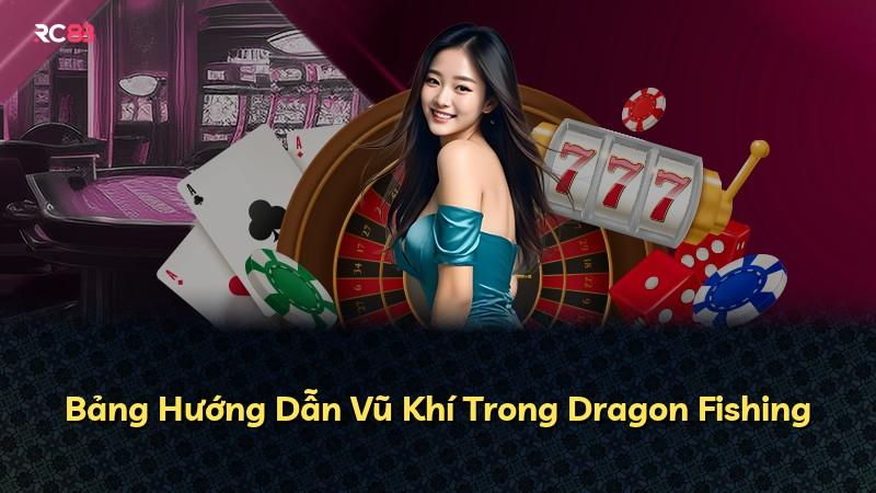 Bảng Hướng Dẫn Vũ Khí Trong Dragon Fishing