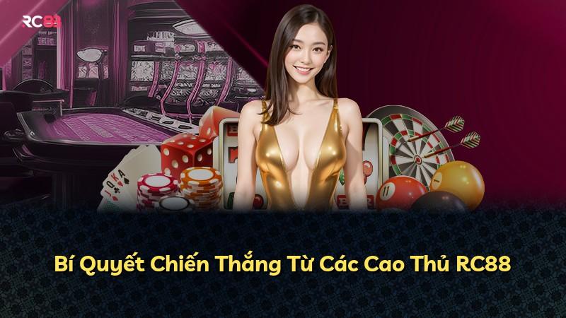 Bí Quyết Chiến Thắng Từ Các Cao Thủ RC88