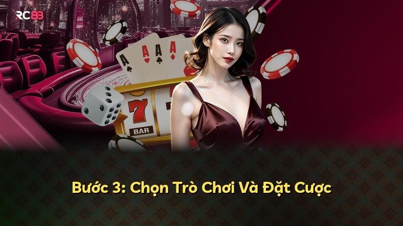 Bước 3: Chọn Trò Chơi Và Đặt Cược