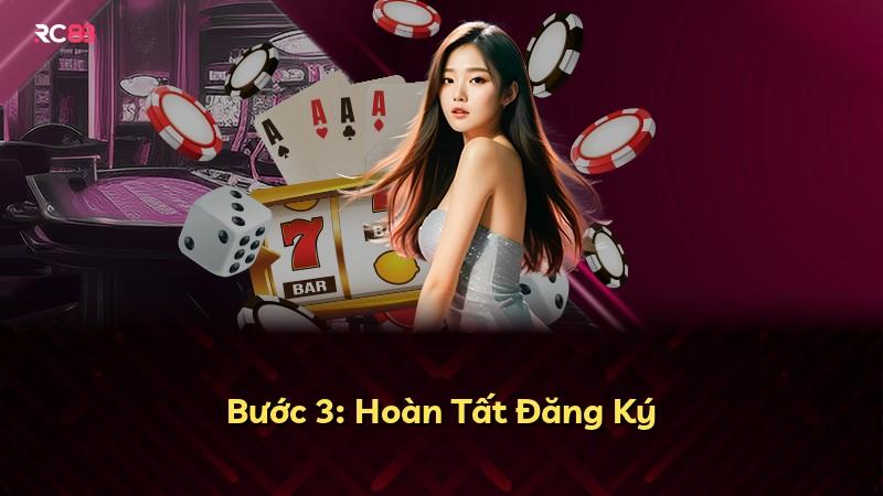 Bước 3: Hoàn Tất Đăng Ký