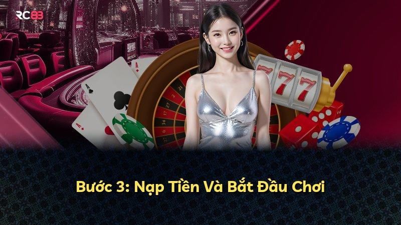 Bước 3: Nạp Tiền Và Bắt Đầu Chơi