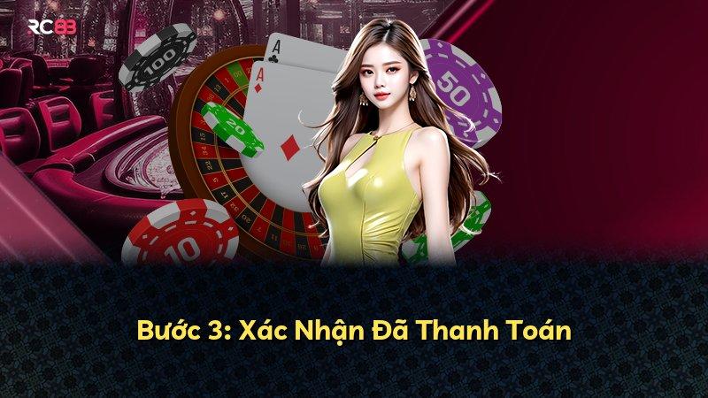 Bước 3: Xác Nhận Đã Thanh Toán