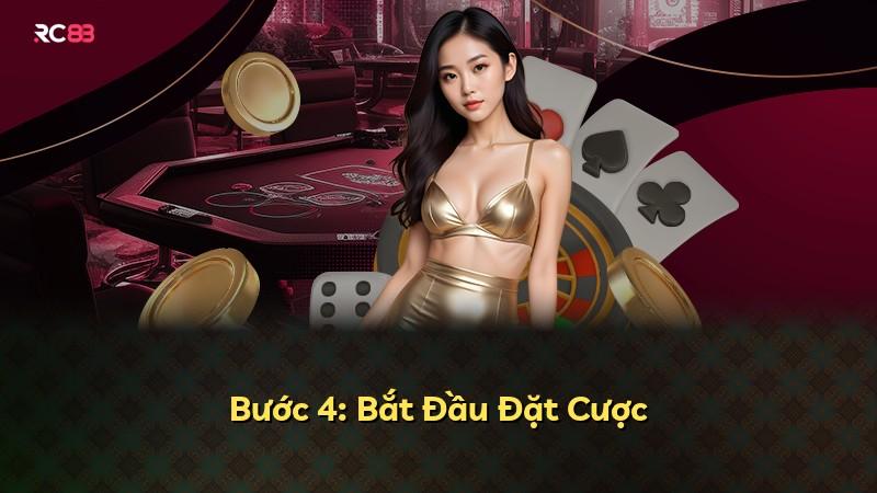Bước 4: Bắt Đầu Đặt Cược