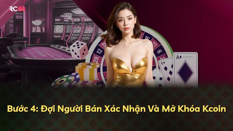 Bước 4: Đợi Người Bán Xác Nhận Và Mở Khóa Kcoin