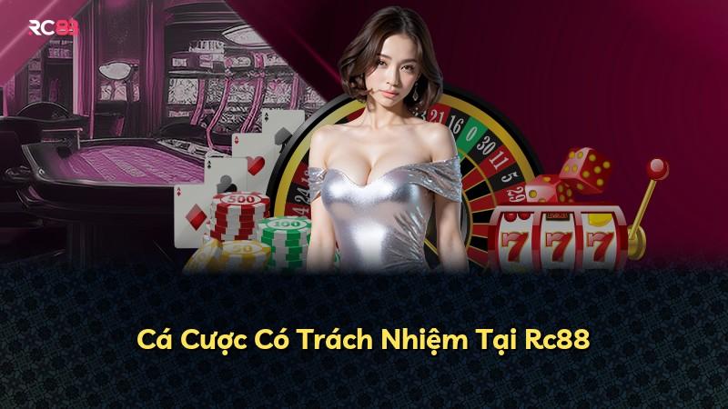 Cá Cược Có Trách Nhiệm Tại Rc88