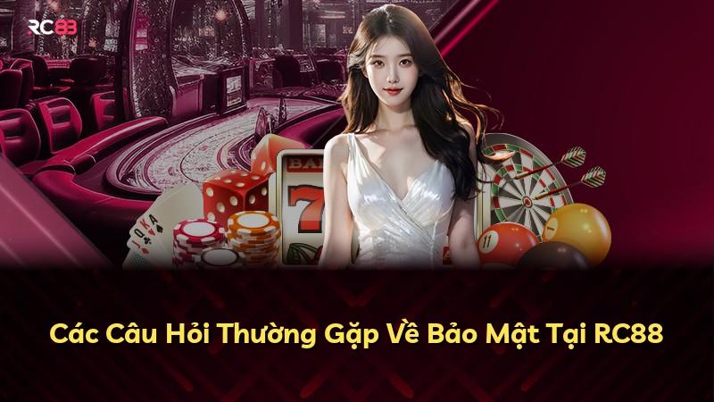 Các Câu Hỏi Thường Gặp Về Bảo Mật Tại RC88