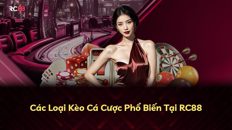 Các Loại Kèo Cá Cược Phổ Biến Tại RC88