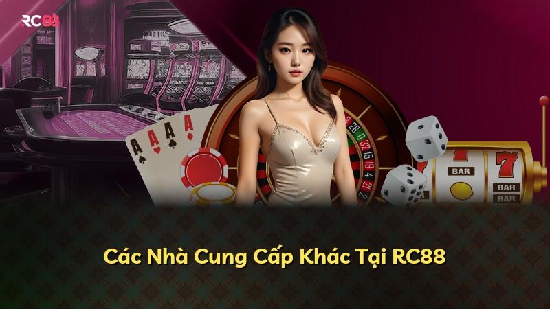 Các Nhà Cung Cấp Khác Tại RC88