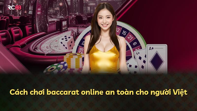Cách chơi baccarat online an toàn cho người Việt