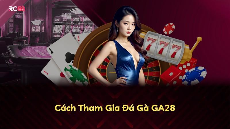 Cách Tham Gia Đá Gà GA28