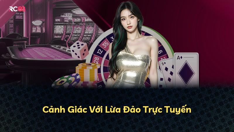 Cảnh Giác Với Lừa Đảo Trực Tuyến