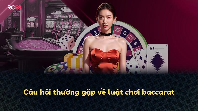 Câu hỏi thường gặp về luật chơi baccarat