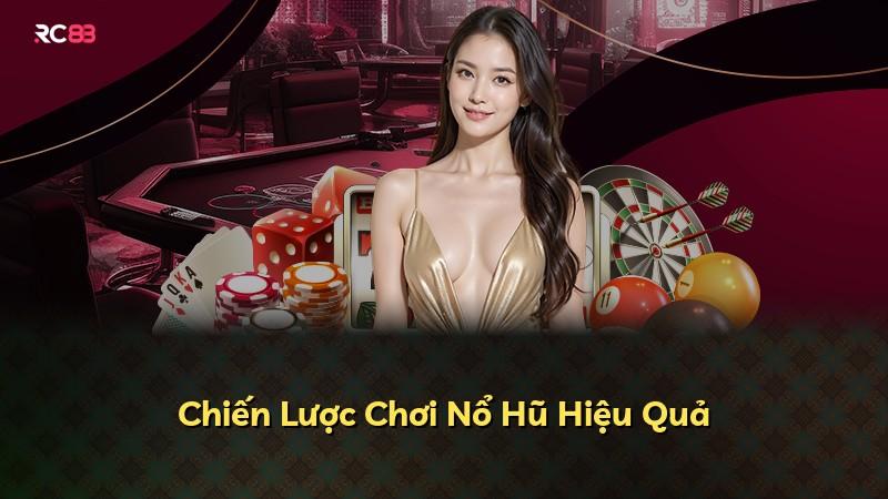 Chiến Lược Chơi Nổ Hũ Hiệu Quả
