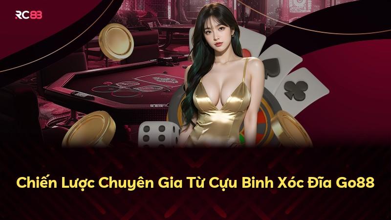 Chiến Lược Chuyên Gia Từ Cựu Binh Xóc Đĩa Go88