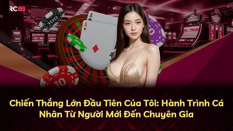 Chiến Thắng Lớn Đầu Tiên Của Tôi: Hành Trình Cá Nhân Từ Người Mới Đến Chuyên Gia