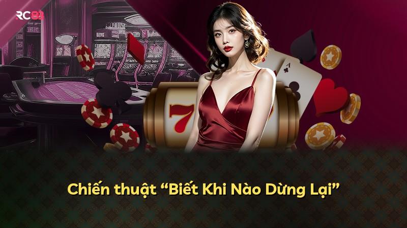 Chiến thuật “Biết Khi Nào Dừng Lại”
