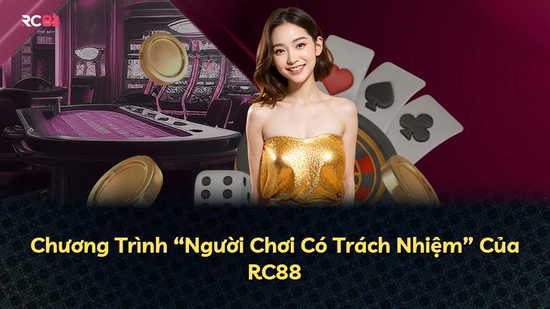 Chương Trình “Người Chơi Có Trách Nhiệm” Của RC88