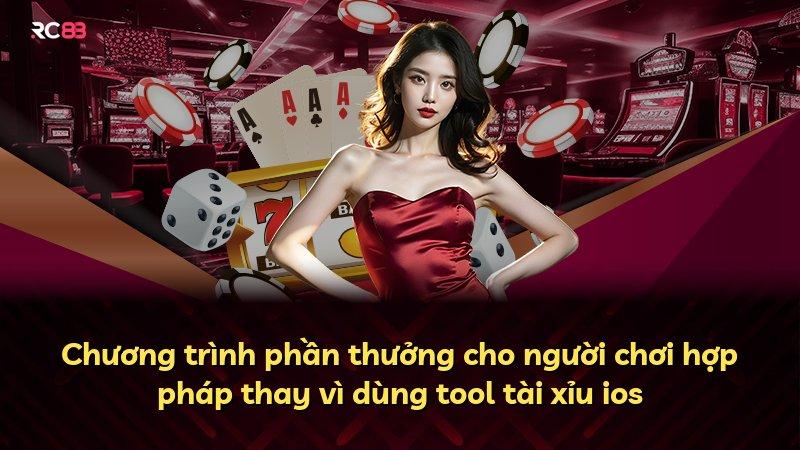 Chương trình phần thưởng cho người chơi hợp pháp thay vì dùng tool tài xỉu ios