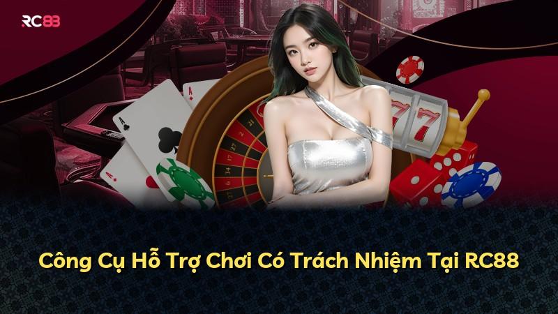 Công Cụ Hỗ Trợ Chơi Có Trách Nhiệm Tại RC88