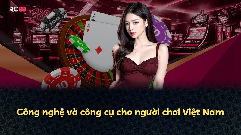 Công nghệ và công cụ cho người chơi Việt Nam
