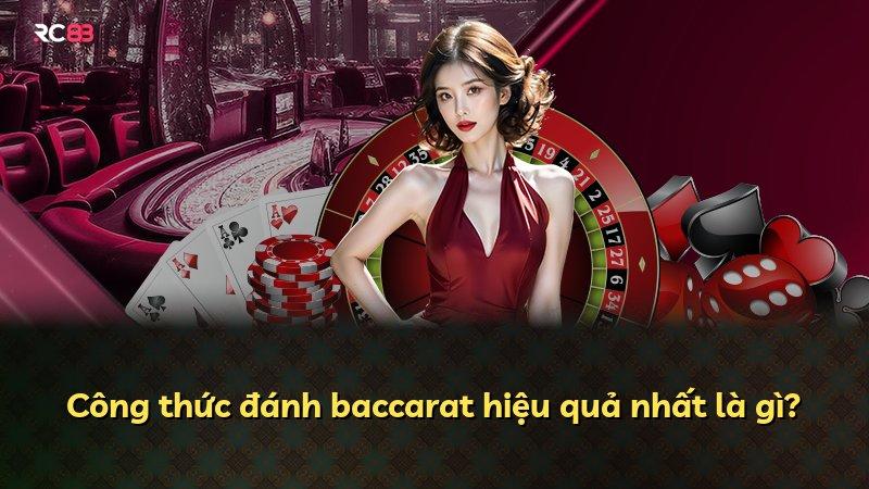 Công thức đánh baccarat hiệu quả nhất là gì?