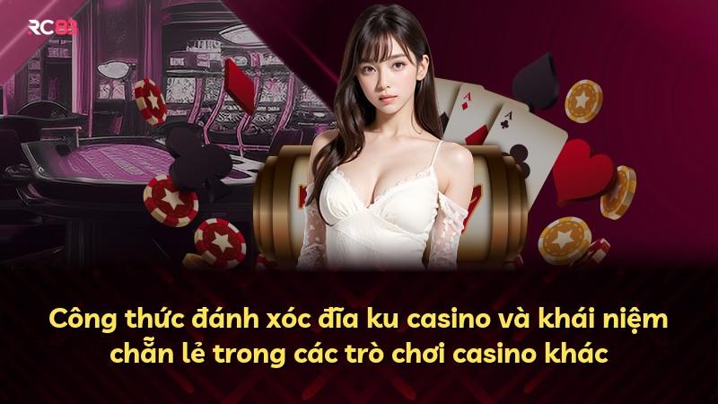 Công thức đánh xóc đĩa ku casino và khái niệm chẵn lẻ trong các trò chơi casino khác