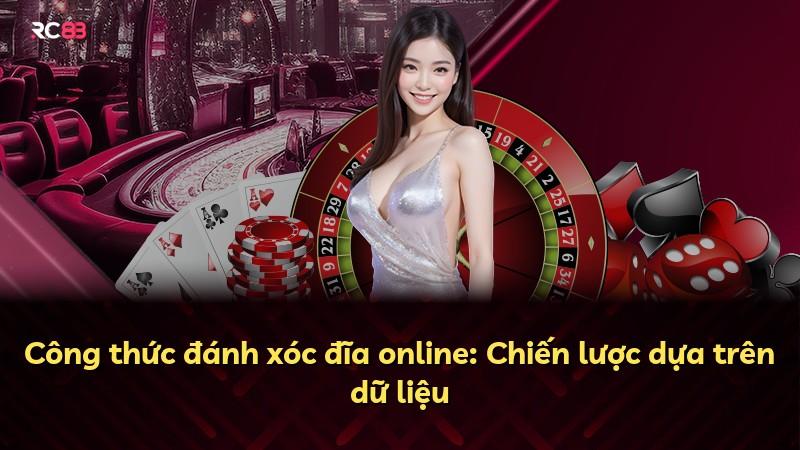 Công thức đánh xóc đĩa online: Chiến lược dựa trên dữ liệu