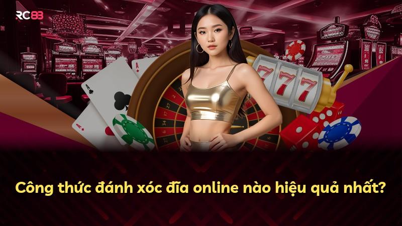 Công thức đánh xóc đĩa online nào hiệu quả nhất?