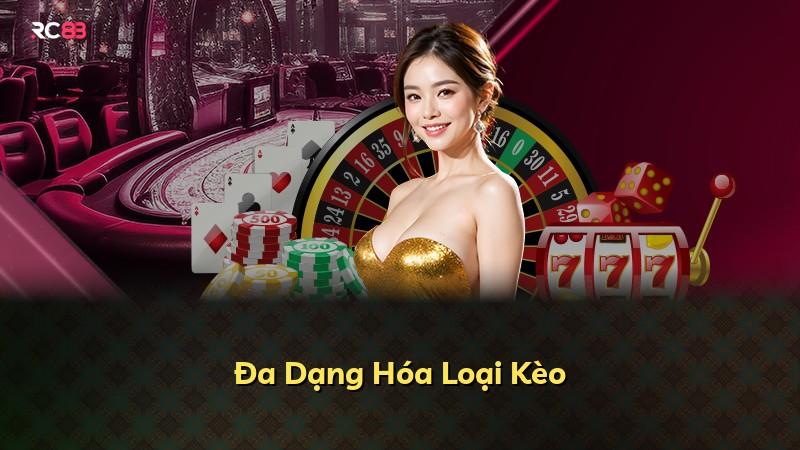 Đa Dạng Hóa Loại Kèo