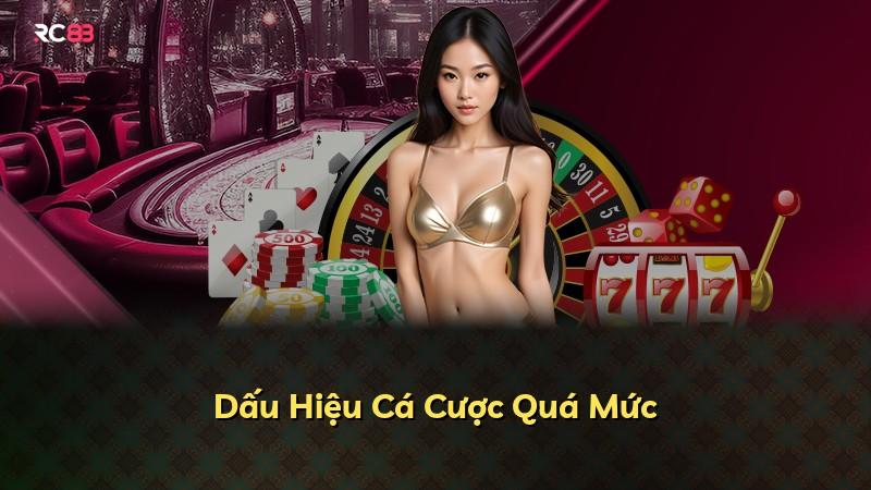 Dấu Hiệu Cá Cược Quá Mức