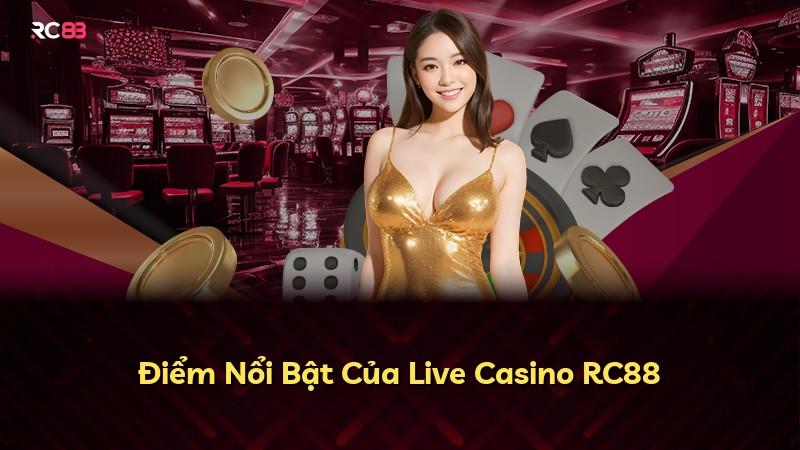 Điểm Nổi Bật Của Live Casino RC88