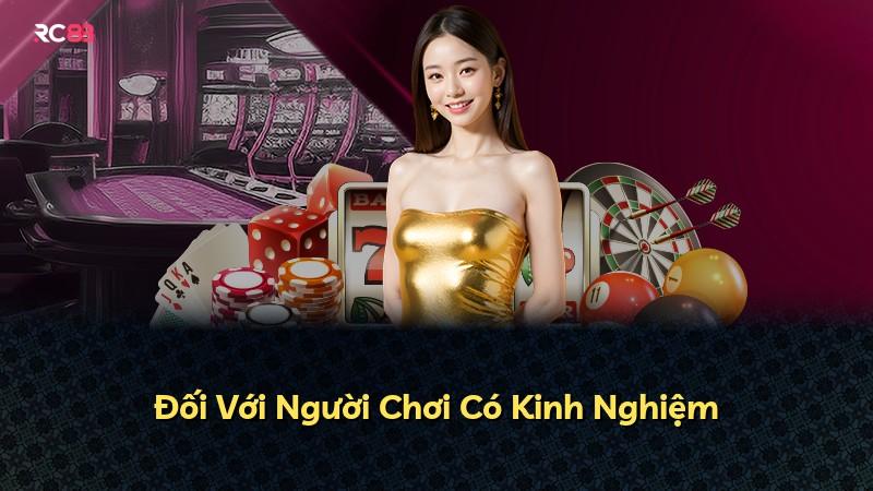 Đối Với Người Chơi Có Kinh Nghiệm
