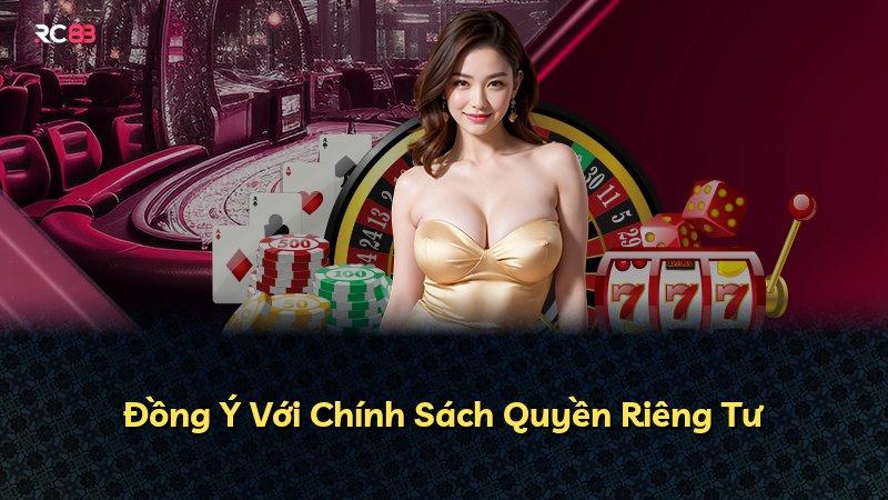 Đồng Ý Với Chính Sách Quyền Riêng Tư