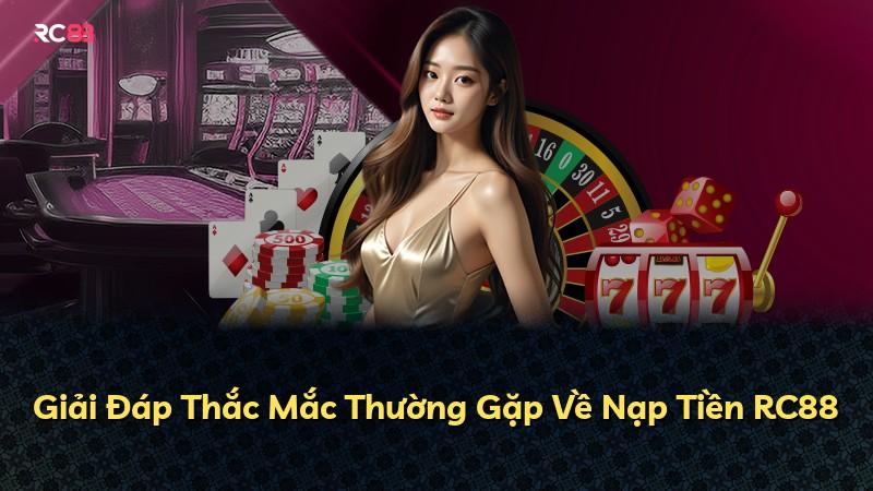 Giải Đáp Thắc Mắc Thường Gặp Về Nạp Tiền RC88