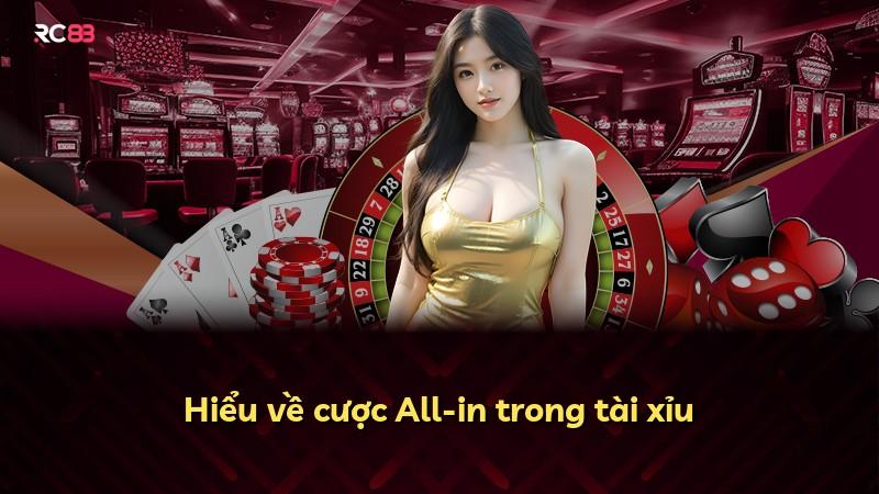 Hiểu về cược All-in trong tài xỉu