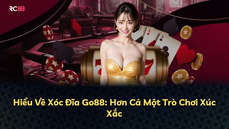 Hiểu Về Xóc Đĩa Go88: Hơn Cả Một Trò Chơi Xúc Xắc