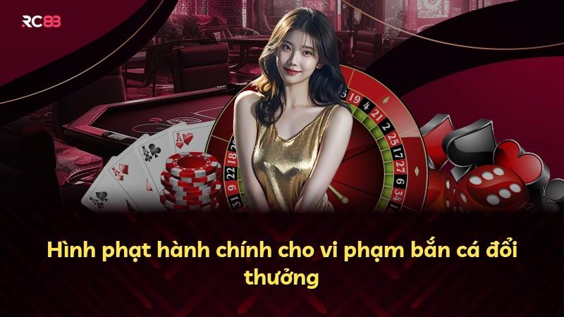 Hình phạt hành chính cho vi phạm bắn cá đổi thưởng