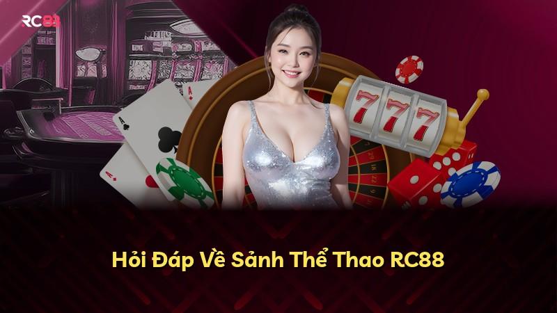 Hỏi Đáp Về Sảnh Thể Thao RC88